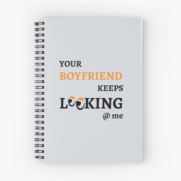 Item preview, Your Boyfriend Keeps Looking At Me designed and sold by pparelLogo.