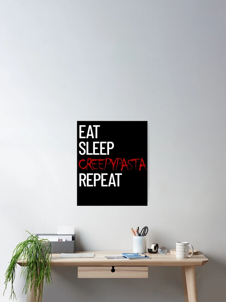 Thumbnail 2 von 3, Poster, Eat Sleep Creepypasta Repeat Scary Horror Creepypasta Life Gear designt und verkauft von DynamicDesign.