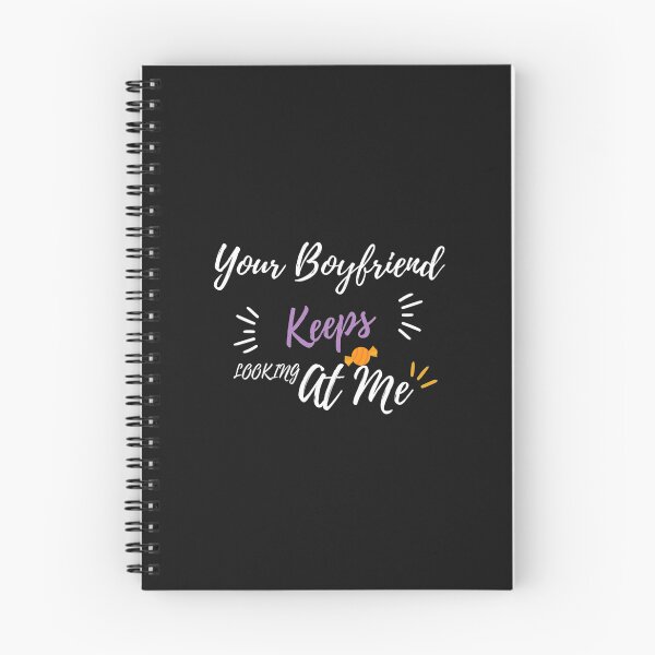 Item preview, Your Boyfriend Keeps Looking At Me designed and sold by pparelLogo.