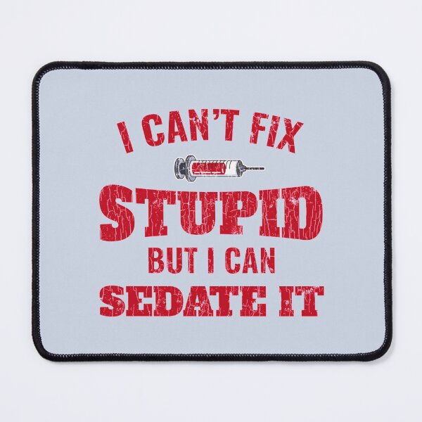 Item preview, I Cant Fix Stupid But I Can Sedate It Anesthesiologist designed and sold by pparelLogo.