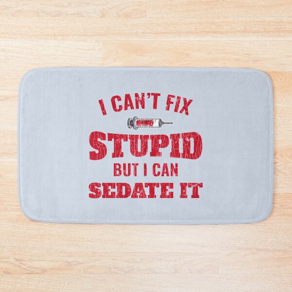 Item preview, I Cant Fix Stupid But I Can Sedate It Anesthesiologist  designed and sold by pparelLogo.