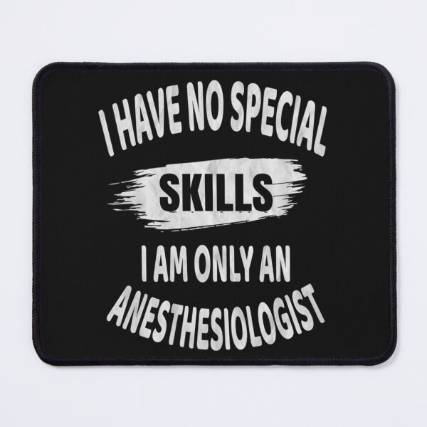 Item preview, I Have No Special Skills - Anesthesiologist Funny Anesthetic designed and sold by pparelLogo.