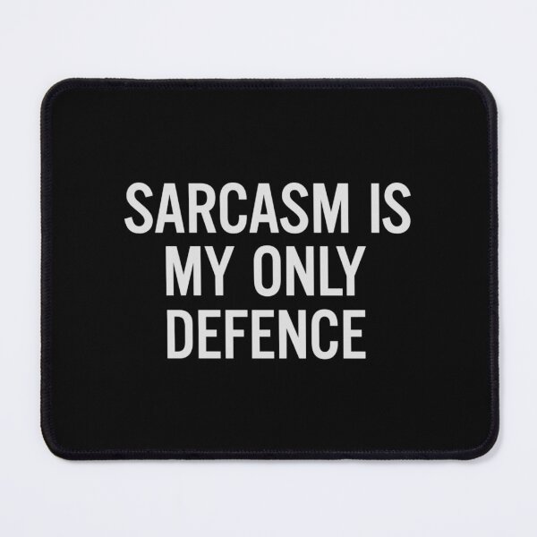 Item preview, Sarcasm Is My Only Defence - Funny Sarcastic designed and sold by Zyphrost ★★★★★ (✔).
