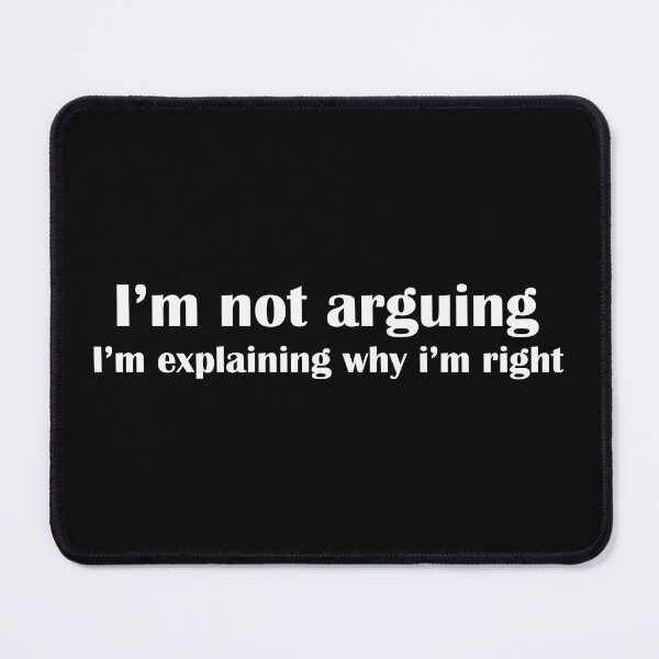 Item preview, I'm not arguing, i'm explaining why i'm right designed and sold by PonyAddiction.