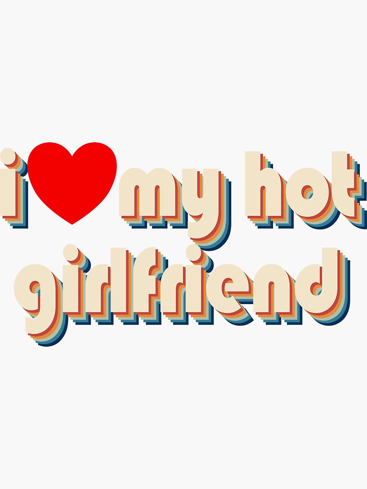 Disover I Love My Hot Girlfriend Heart Retro Love My Hot Girlfriend Gear Sticker
