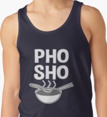 Pho Sho funny saying Vietnamese soup Tank Top