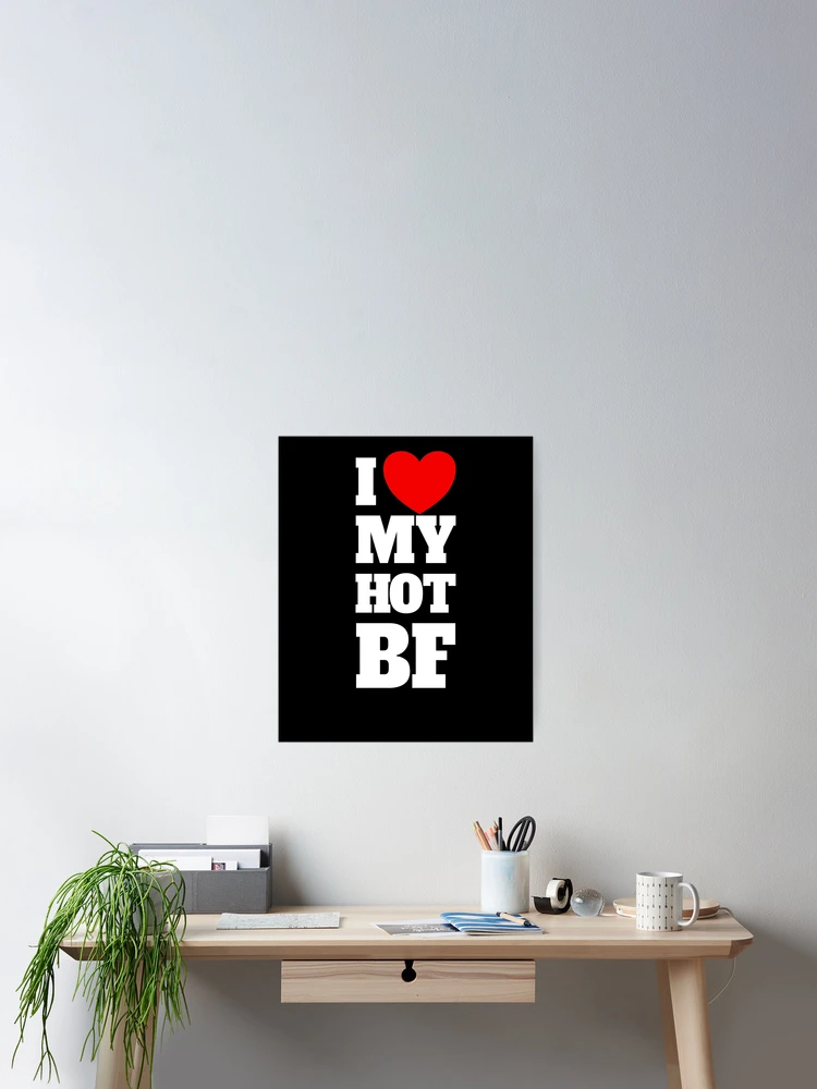 Aperçu 2 sur 3. Poster avec l'œuvre I Love My Hot BF Red Heart I Love My Hot Boyfriend Gear créée et vendue par DynamicDesign.