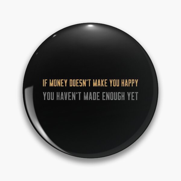 Item preview, If money doesn't make you happy you haven't made enough yet designed and sold by CrazeeTeez.