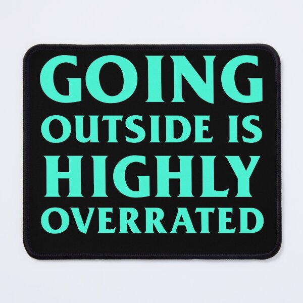 Item preview, GOING OUTSIDE IS HIGHLY OVERRATED Light Blue Design designed and sold by andrei49387.