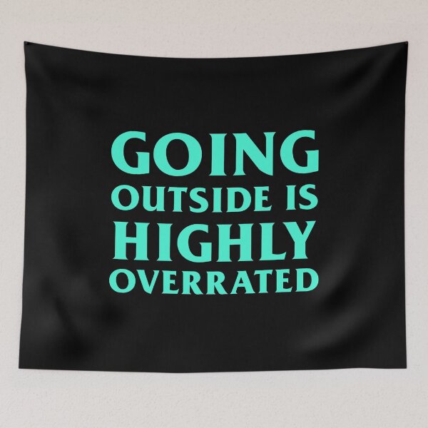 Item preview, GOING OUTSIDE IS HIGHLY OVERRATED Light Blue Design designed and sold by andrei49387.