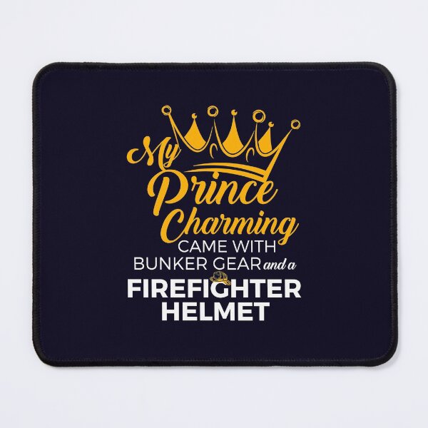 Item preview, My Prince Charming Came With Bunker Gear And A Firefighter Helmet designed and sold by jaygo.