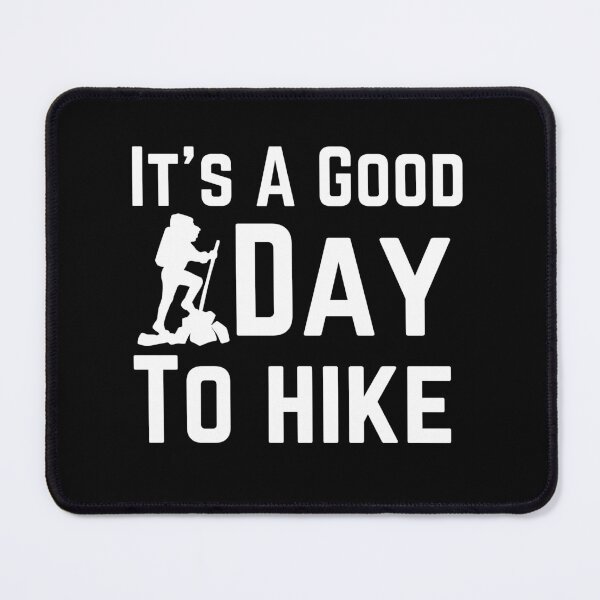 Item preview, It's A Good Day To Hike designed and sold by zakibenj.