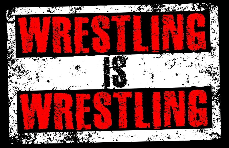 "Wrestling Is Wrestling" by GHouseDesigns Redbubble