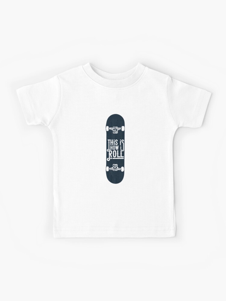 Mens This Is How I Roll Skateboard Skate Gift design Kids T-Shirt