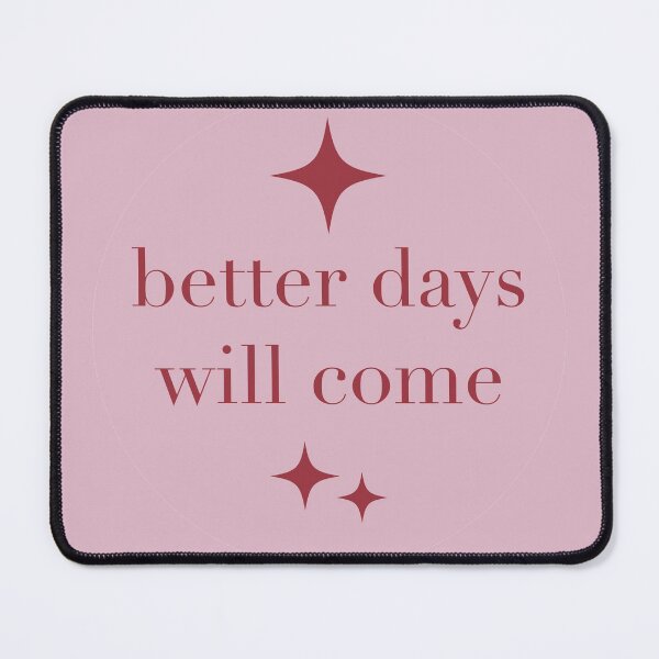 Item preview, better days will come  designed and sold by NatTyler.