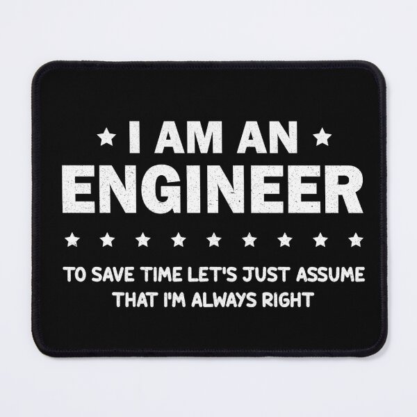Item preview, I Am An Engineer To Save Time I'm Always Right designed and sold by Wadia Hamda.