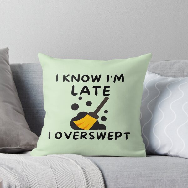 Item preview, I know I'm late I overswept janitor novelty housekeeping gifts designed and sold by SavvyCleaner.