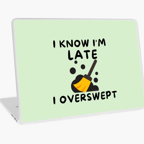 Item preview, I know I'm late I overswept janitor novelty housekeeping gifts designed and sold by SavvyCleaner.