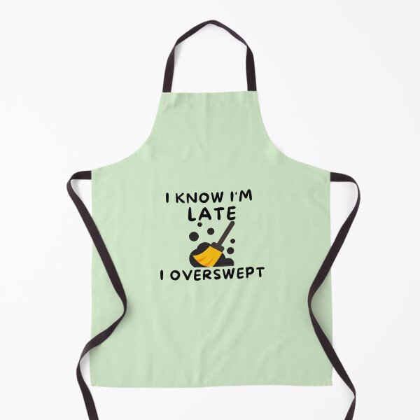 Item preview, I know I'm late I overswept janitor novelty housekeeping gifts designed and sold by SavvyCleaner.