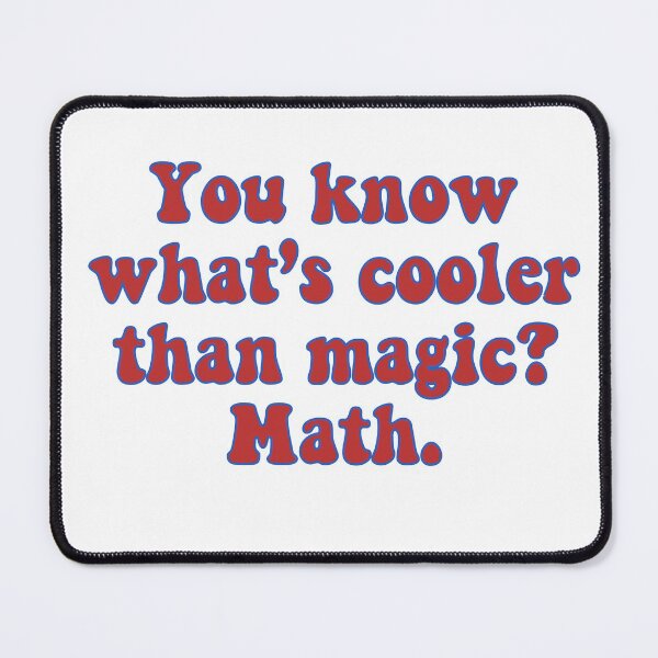 Item preview, You know what's cooler than magic? math quote solid designed and sold by Jaymesarah.