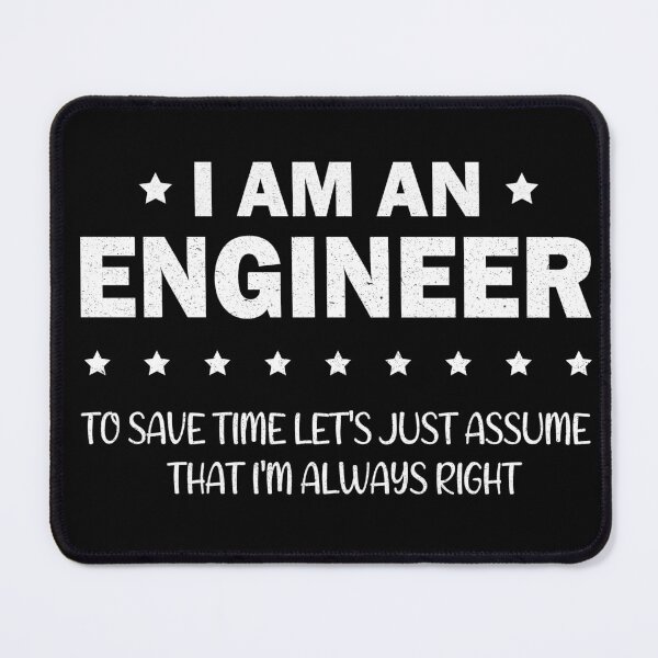 Item preview, I Am An Engineer To Save Time I'm Always Right Funny designed and sold by Wadia Hamda.