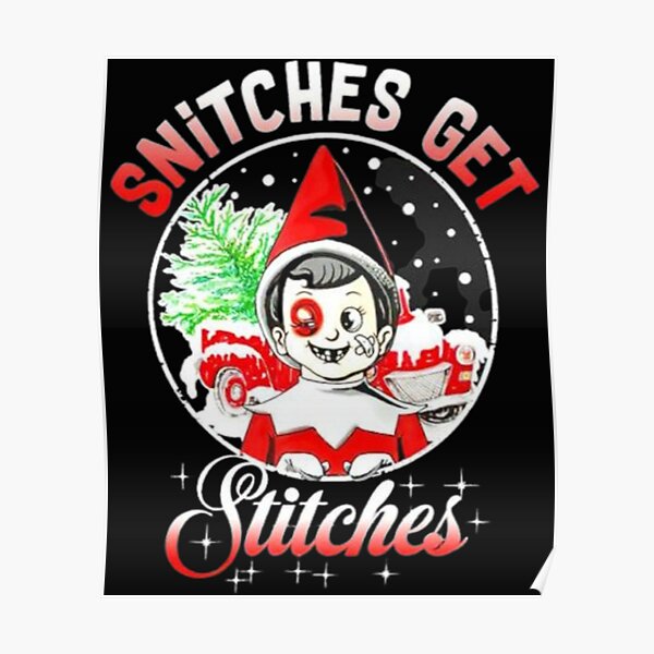 "snitches get stitches " Poster for Sale by SWEETSOUTHERNS Redbubble