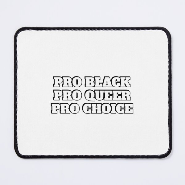 Item preview, PRO BLACK PRO QUEER PRO CHOICE - stay woke - Anti Prejudice designed and sold by Inspirationmotivation.