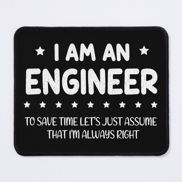Item preview, I Am An Engineer To Save Time I'm Always Right Funny designed and sold by Wadia Hamda.