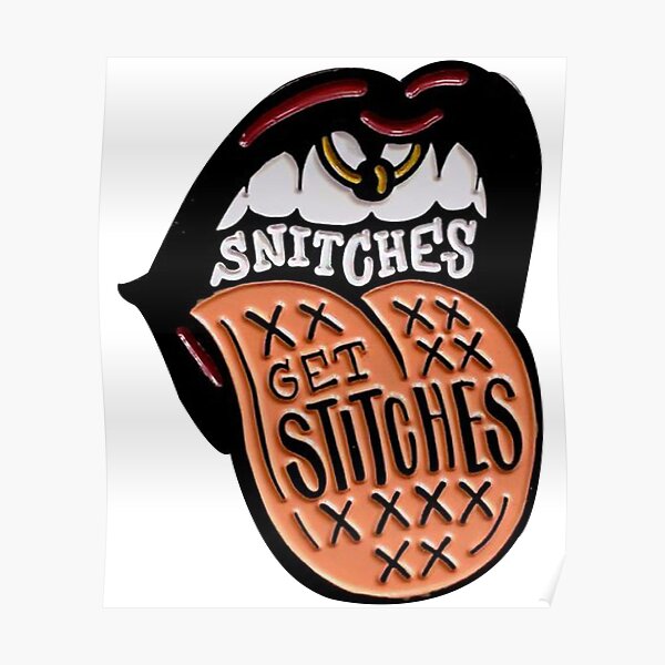 "Snitches Get Stitches" Poster for Sale by SWEETSOUTHERNS Redbubble