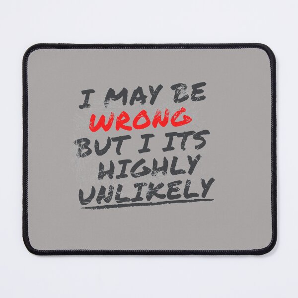 Item preview, I May Be Wrong But Its Highly Unlikely designed and sold by prodesignerpro.