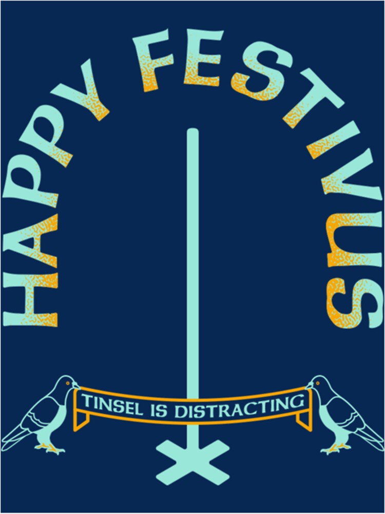 "Happy Festivus Tinsel is distracting " Sticker for Sale by