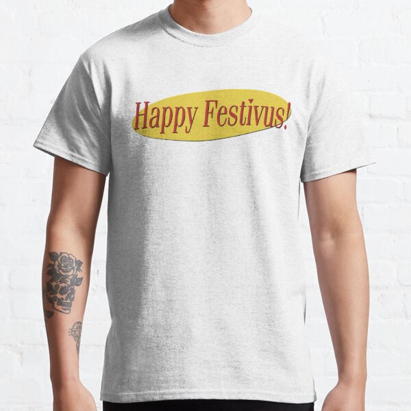 Happy Festivus!   Classic T-Shirt