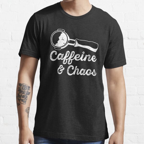 “Caffeine And Chaos Funny Coffee Lover Sayings” T-shirt for Sale by