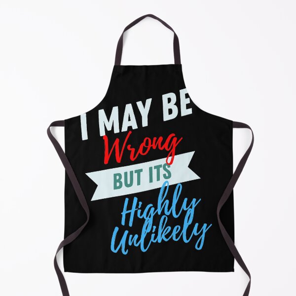 Item preview, I May be Wrong But It's Highly Unlikely designed and sold by prodesignerpro.