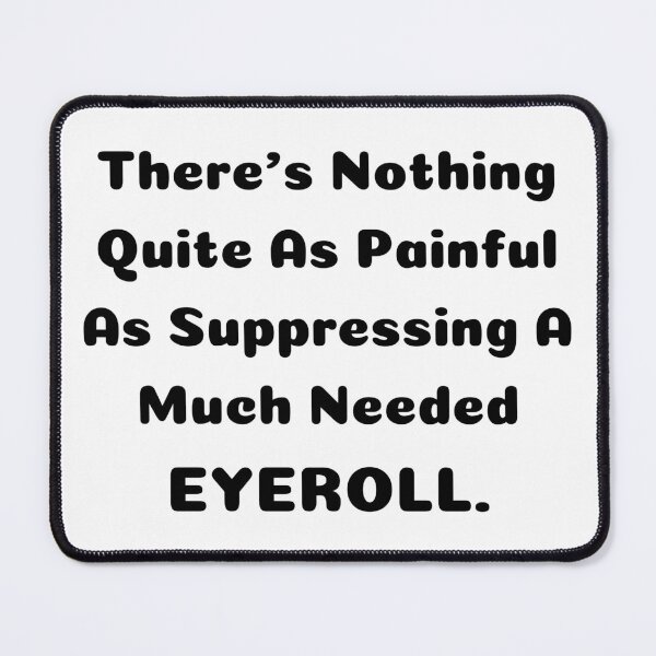 Item preview, Sarcastic Eyeroll designed and sold by 52andretired.