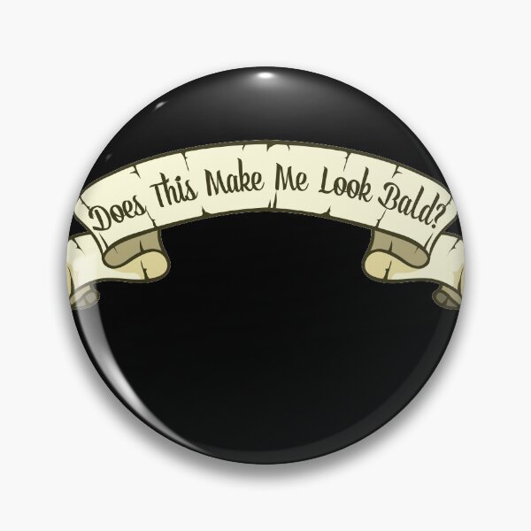 Item preview, Does This Make Me Look Bald designed and sold by NawalMagdy.