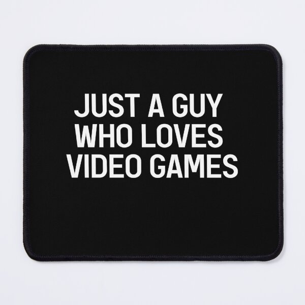 Item preview, Just A Guy Who Loves Video Games designed and sold by Gamerss4Life.