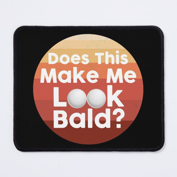 Item preview, Does This Make Me Look Bald designed and sold by NawalMagdy.