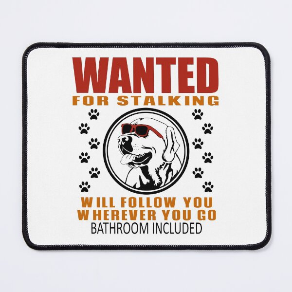 Item preview, Personal Stalker Dog Wanted For Stalking Funny Labrador designed and sold by TKsTees.