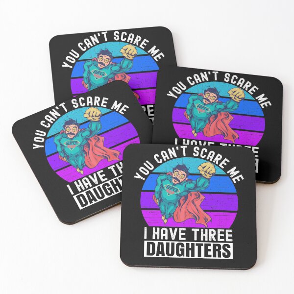 Item preview, You Cant Scare Me I Have Three Daughters designed and sold by Club7Studios.