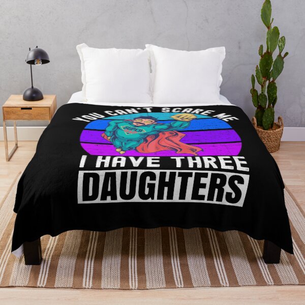 Item preview, You Cant Scare Me I Have Three Daughters designed and sold by Club7Studios.
