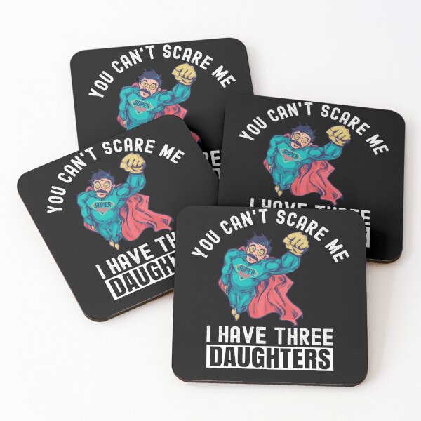 Item preview, You Cant Scare Me I Have Three Daughters designed and sold by Club7Studios.