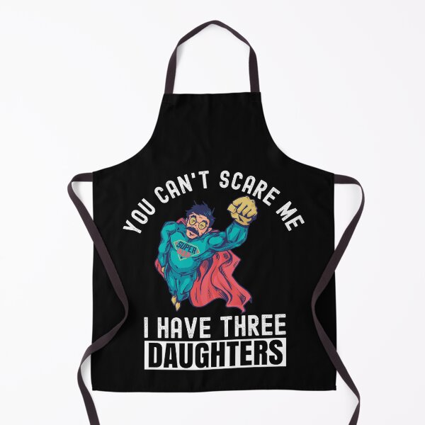 Item preview, You Cant Scare Me I Have Three Daughters designed and sold by Club7Studios.