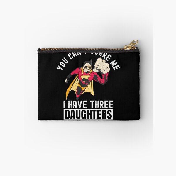 Item preview, You Cant Scare Me I Have Three Daughters designed and sold by Club7Studios.