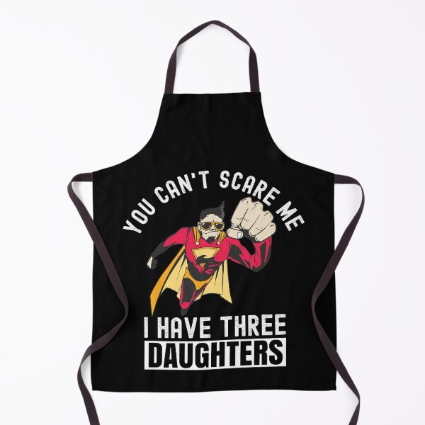 Item preview, You Cant Scare Me I Have Three Daughters designed and sold by Club7Studios.