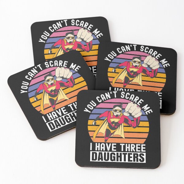 Item preview, You Cant Scare Me I Have Three Daughters designed and sold by Club7Studios.