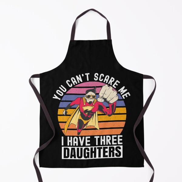 Item preview, You Cant Scare Me I Have Three Daughters designed and sold by Club7Studios.