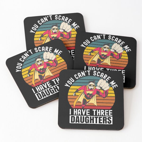 Item preview, You Cant Scare Me I Have Three Daughters designed and sold by Club7Studios.