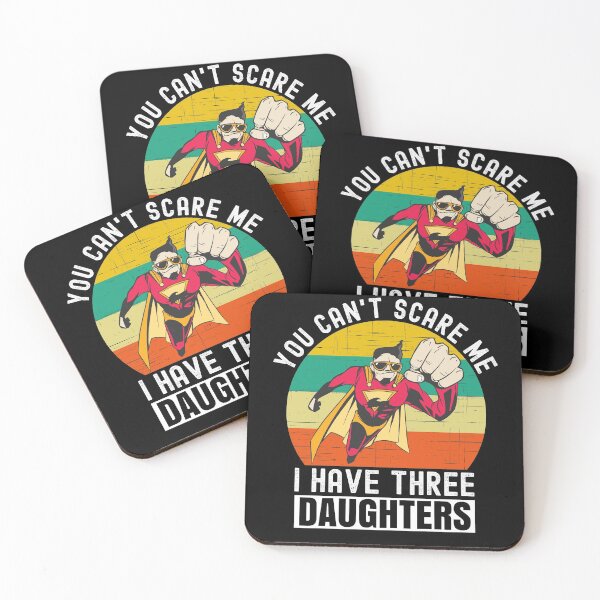 Item preview, You Cant Scare Me I Have Three Daughters designed and sold by Club7Studios.