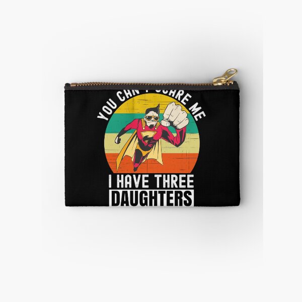 Item preview, You Cant Scare Me I Have Three Daughters designed and sold by Club7Studios.